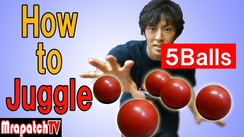 新規動画「How to Juggle」5Balls~MrapatchTV