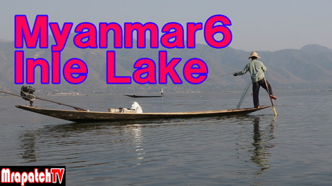 新規動画ミャンマーひとり旅６～インレー湖
